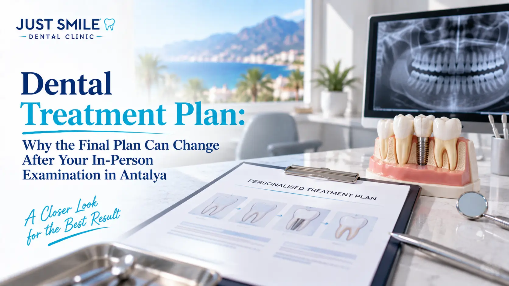Dental Treatment Plan: Why the Final Plan Can Change After Your In-Person Examination in Antalya
